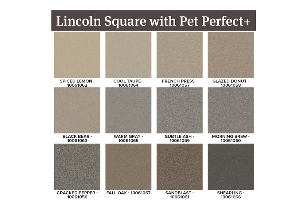 Lincoln Square with Pet Perfect+ Color Options